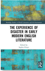 The Experience of Disaster in Early Modern English Literature (éd. Sophie Chiari, New York, Routledge, 2022)